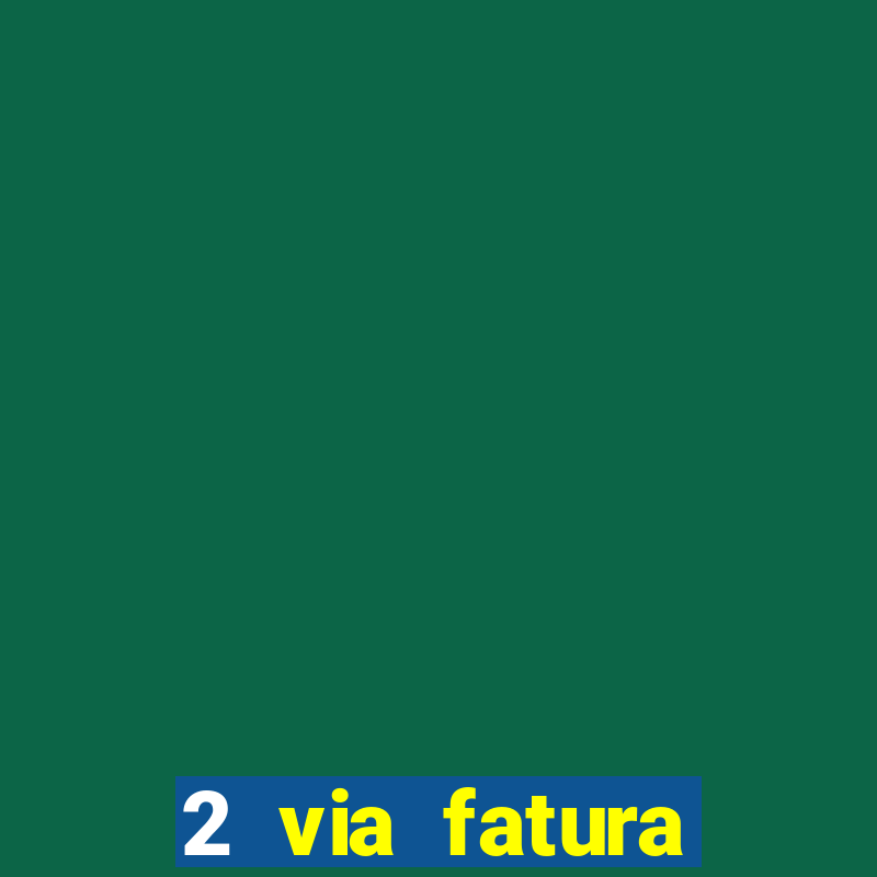 2 via fatura bradescard visa